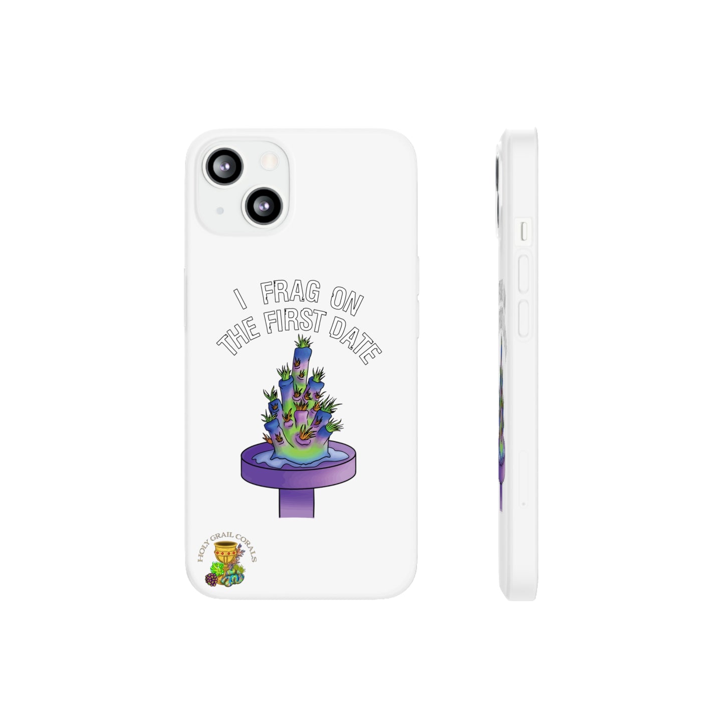 "I Frag On The First Date" Acropora Frag Cell Phone Flexi Case