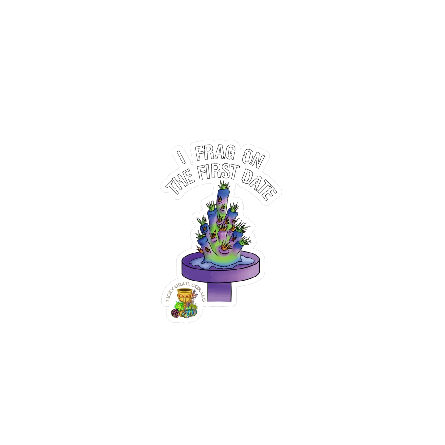 HGC "I Frag On The First Date" Acropora Frag Vinyl Decals