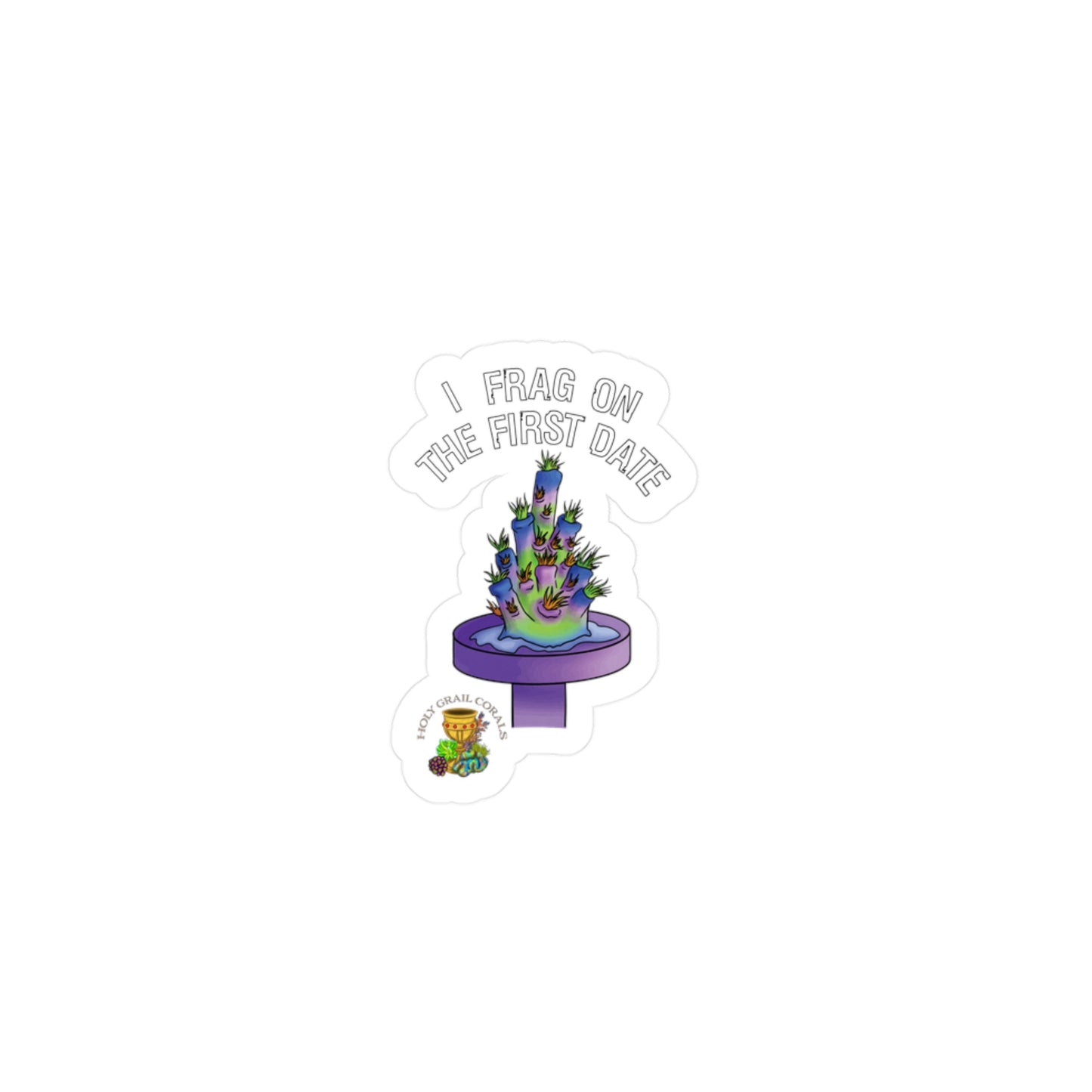 HGC "I Frag On The First Date" Acropora Frag Vinyl Decals