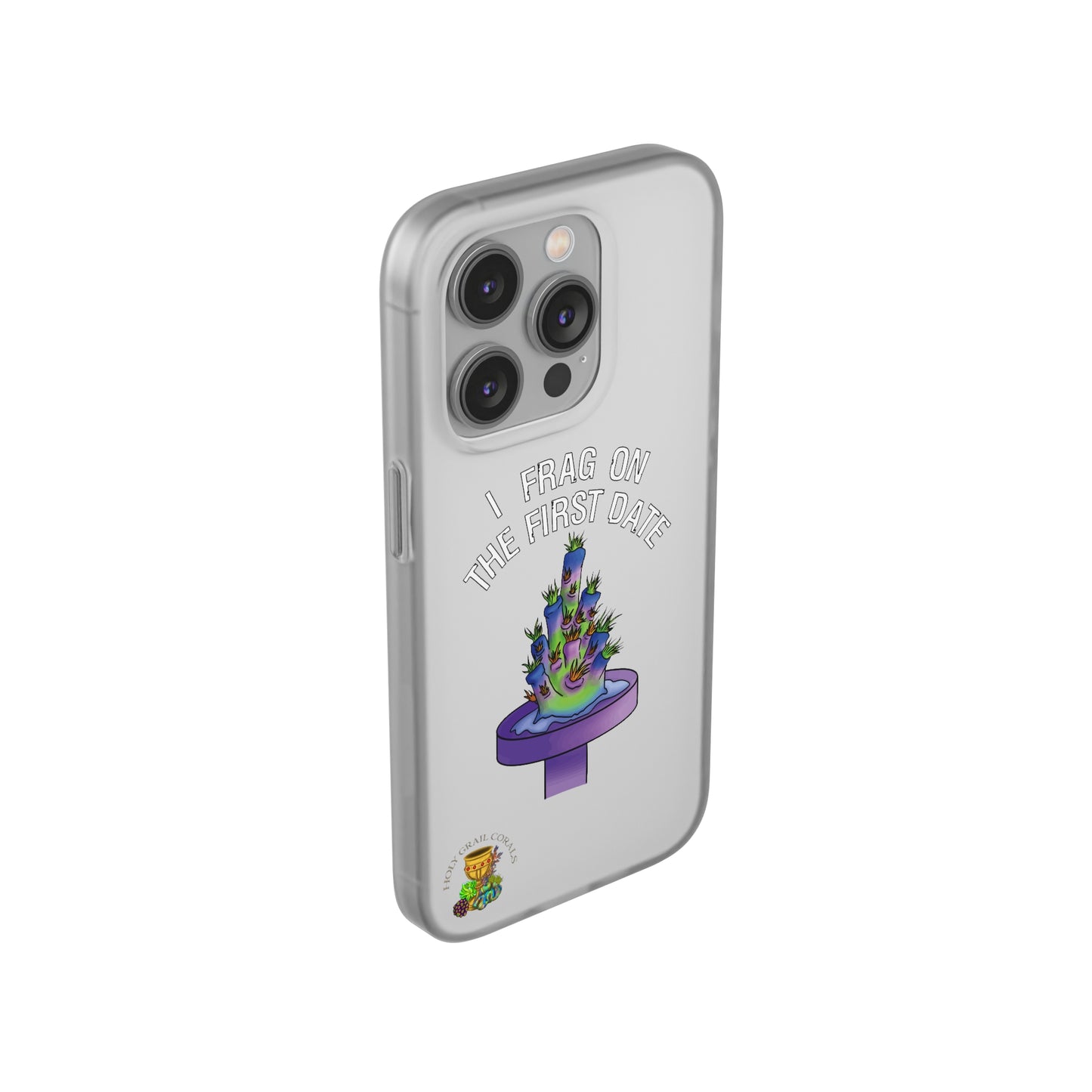 "I Frag On The First Date" Acropora Frag Cell Phone Flexi Case