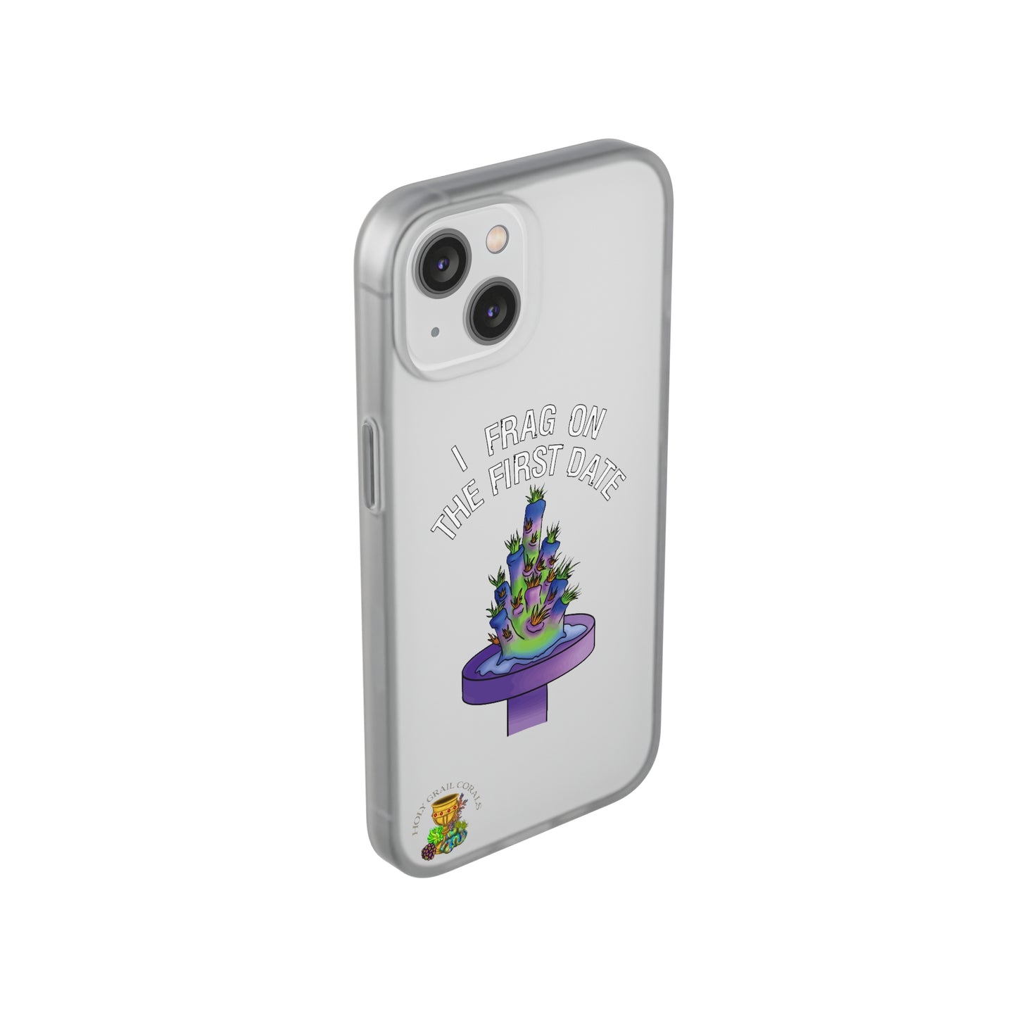 "I Frag On The First Date" Acropora Frag Cell Phone Flexi Case