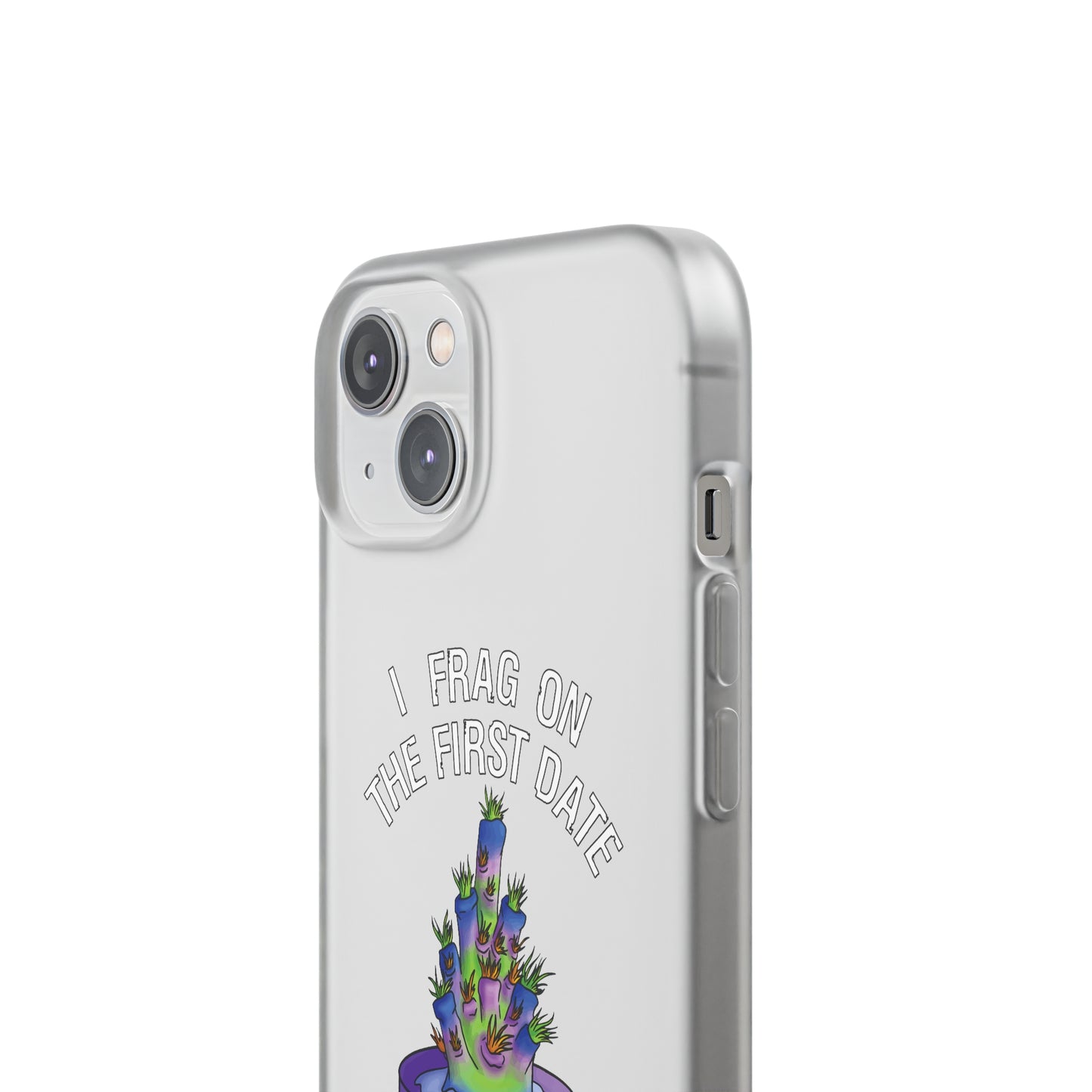 "I Frag On The First Date" Acropora Frag Cell Phone Flexi Case