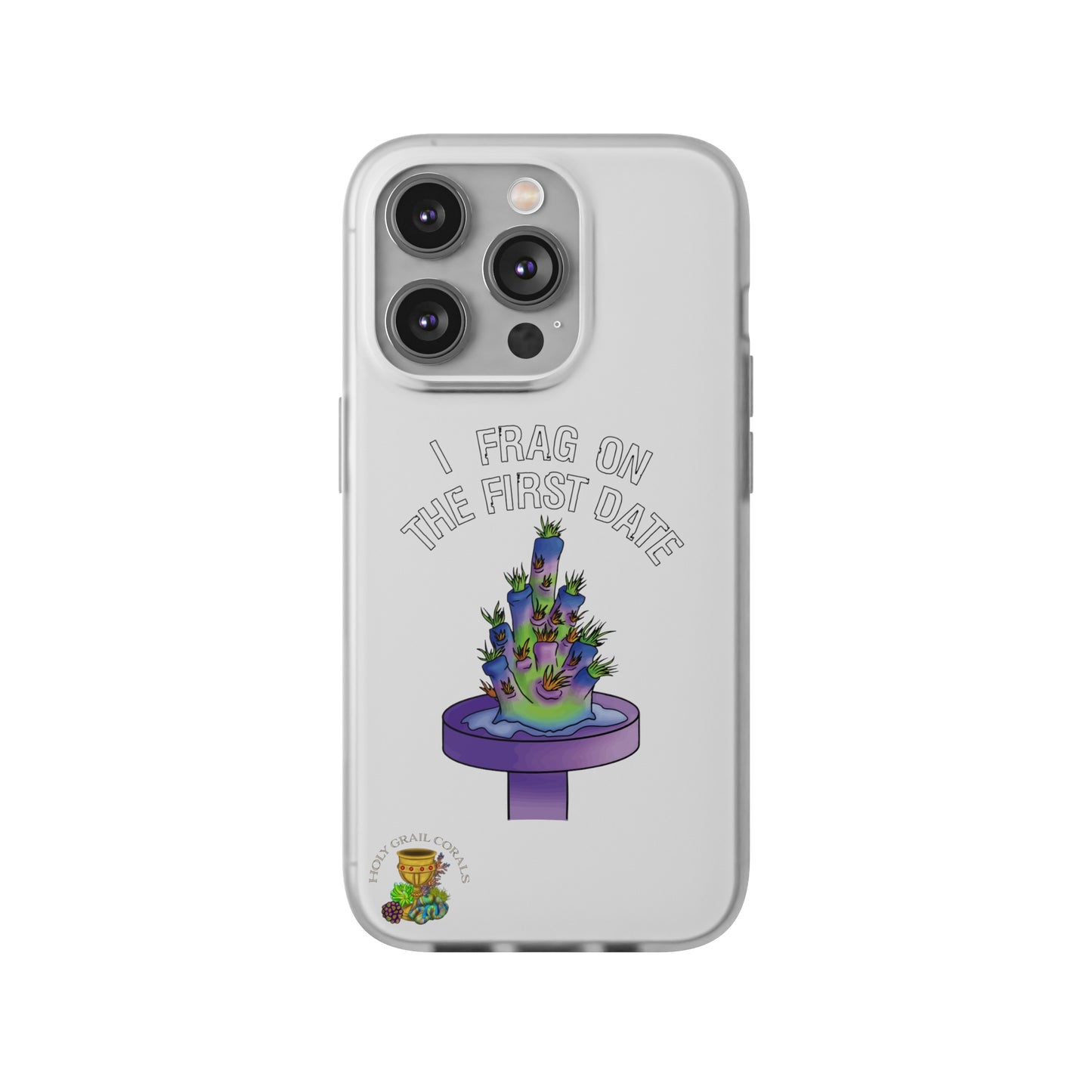 "I Frag On The First Date" Acropora Frag Cell Phone Flexi Case