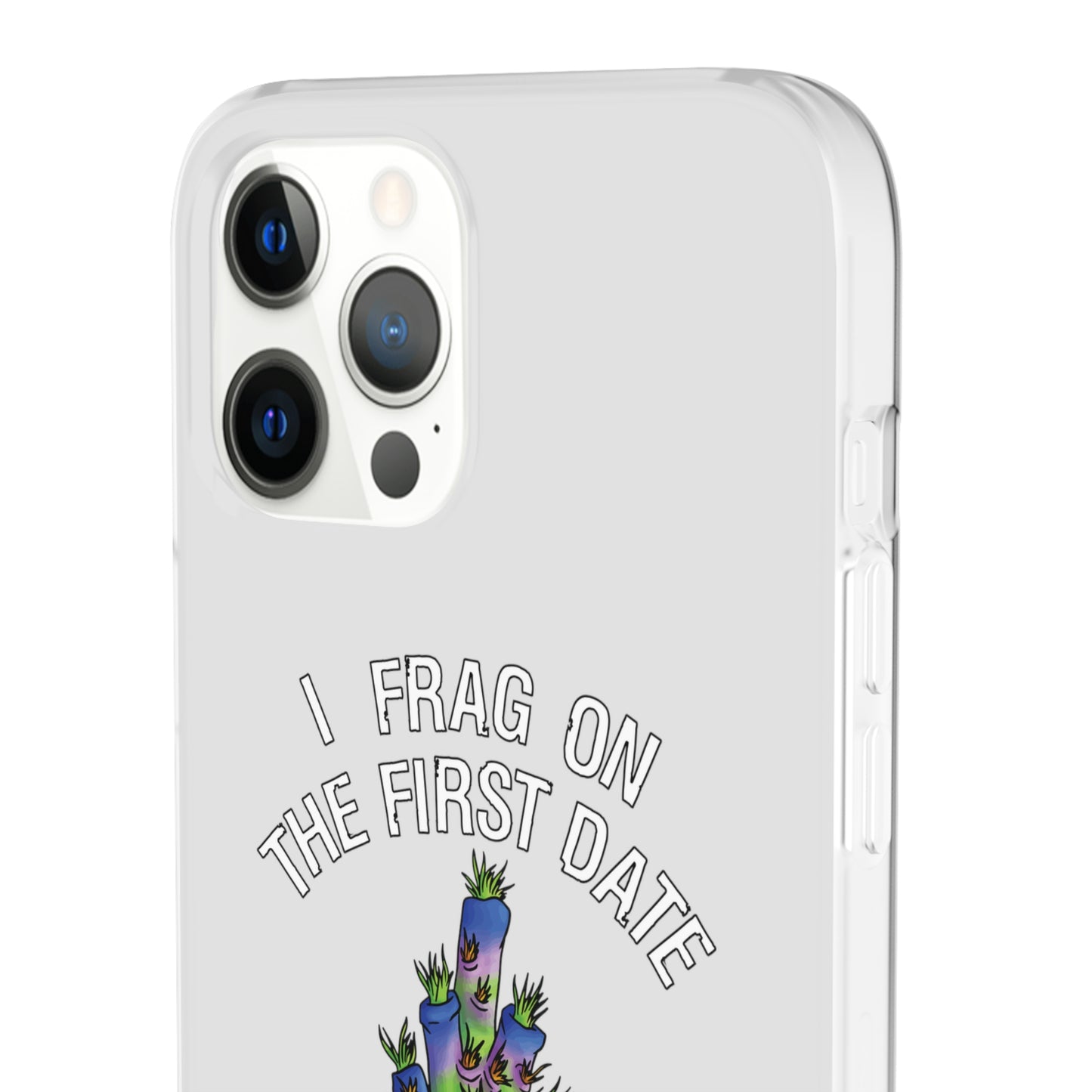 "I Frag On The First Date" Acropora Frag Cell Phone Flexi Case