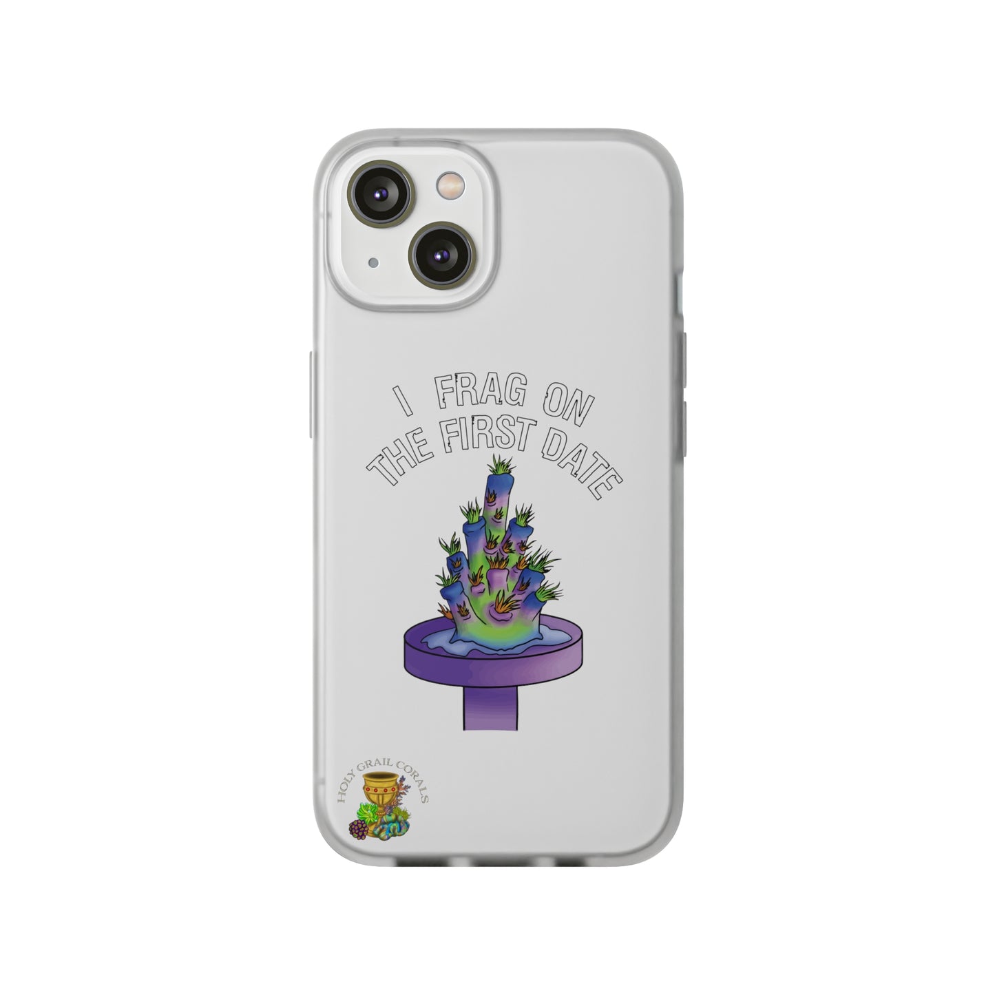 "I Frag On The First Date" Acropora Frag Cell Phone Flexi Case