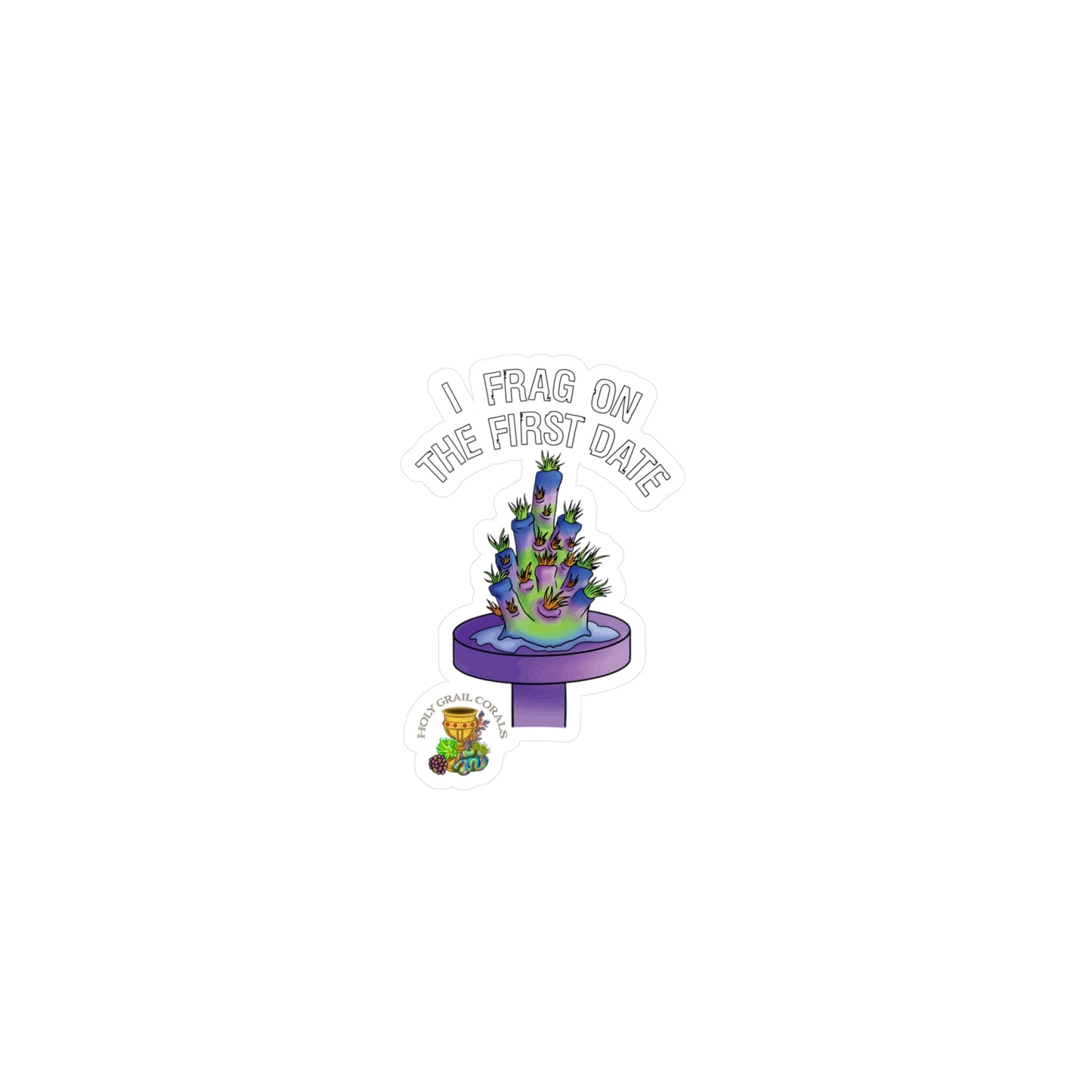 HGC "I Frag On The First Date" Acropora Frag Vinyl Decals