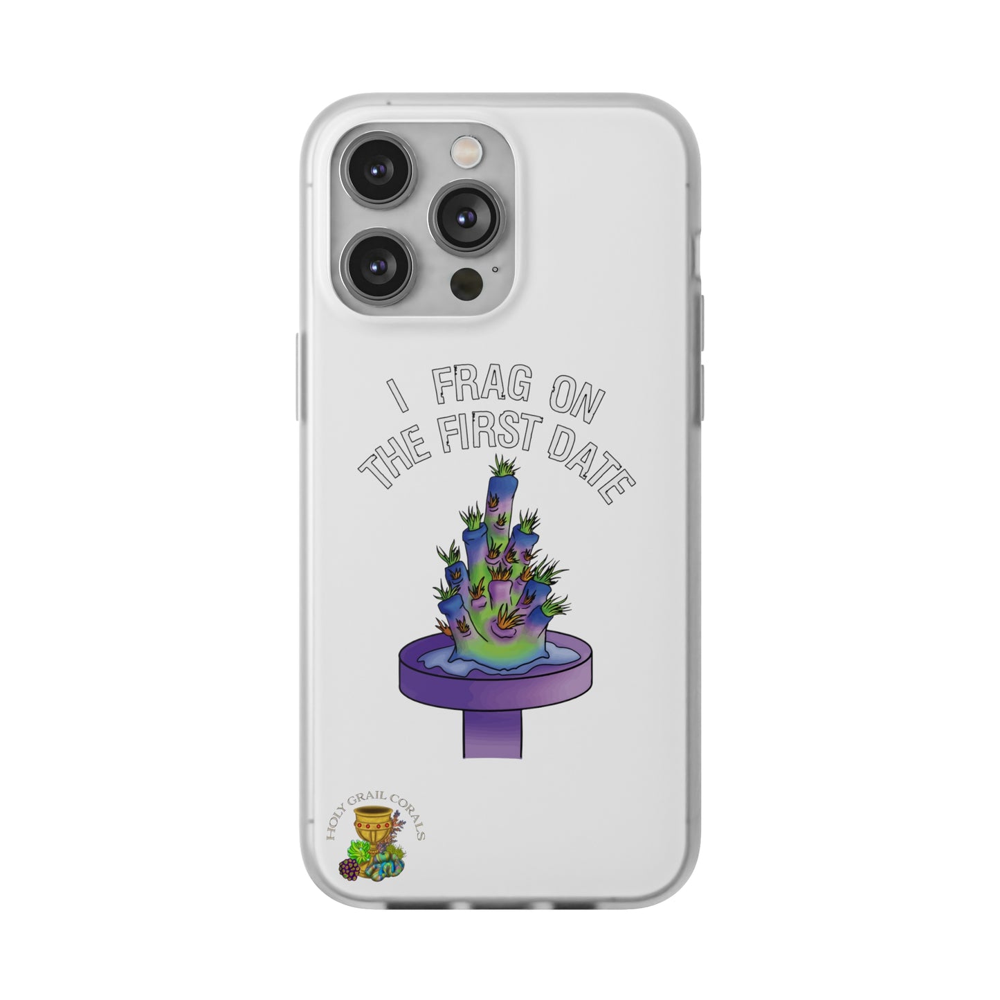 "I Frag On The First Date" Acropora Frag Cell Phone Flexi Case