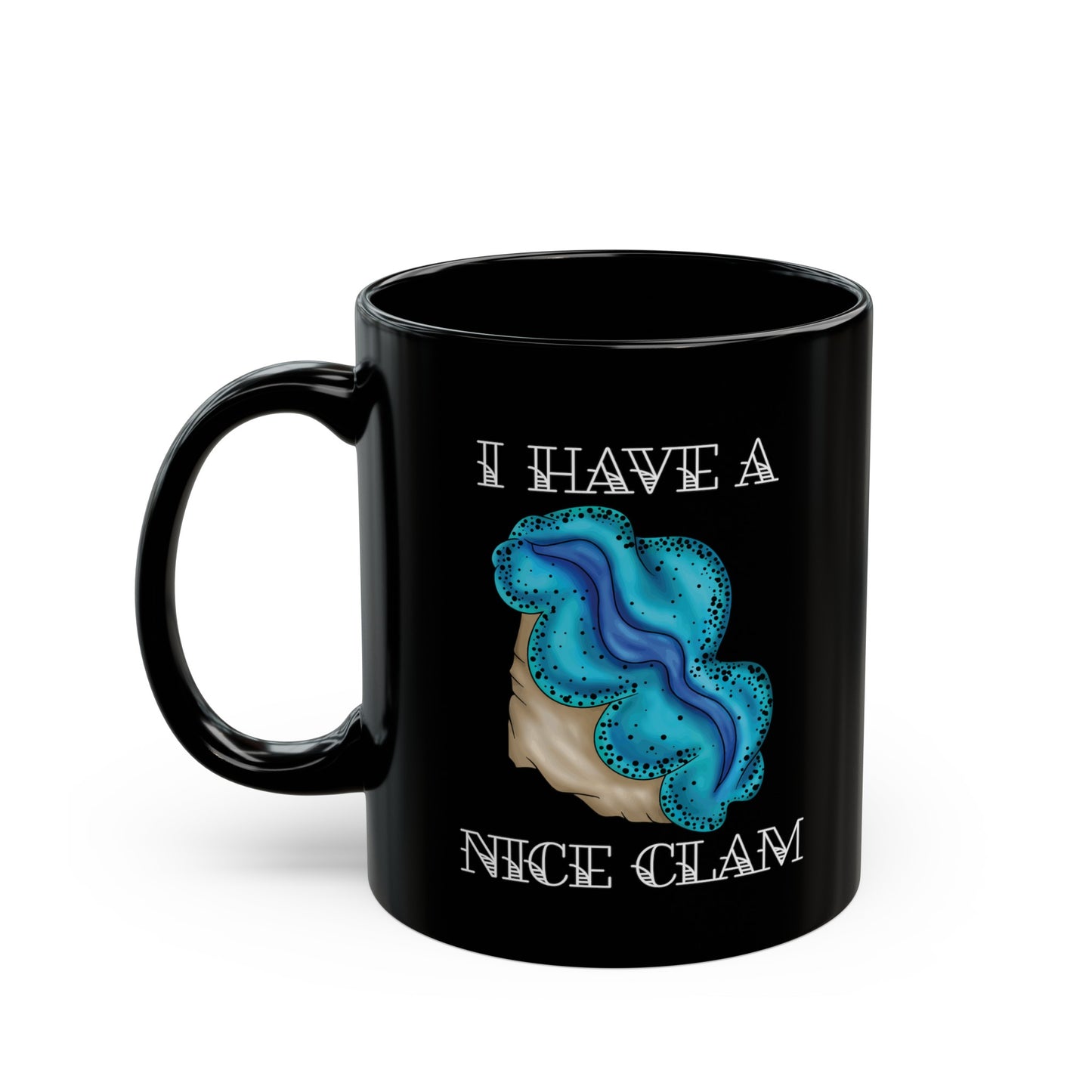 "I Have A Nice Clam" Maxima Clam Mug (11oz, 15oz)