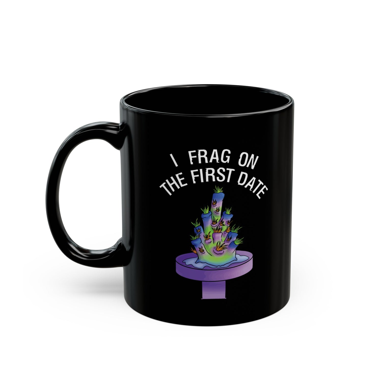 "I Frag On The First Date" Acropora Frag Mug (11oz, 15oz)