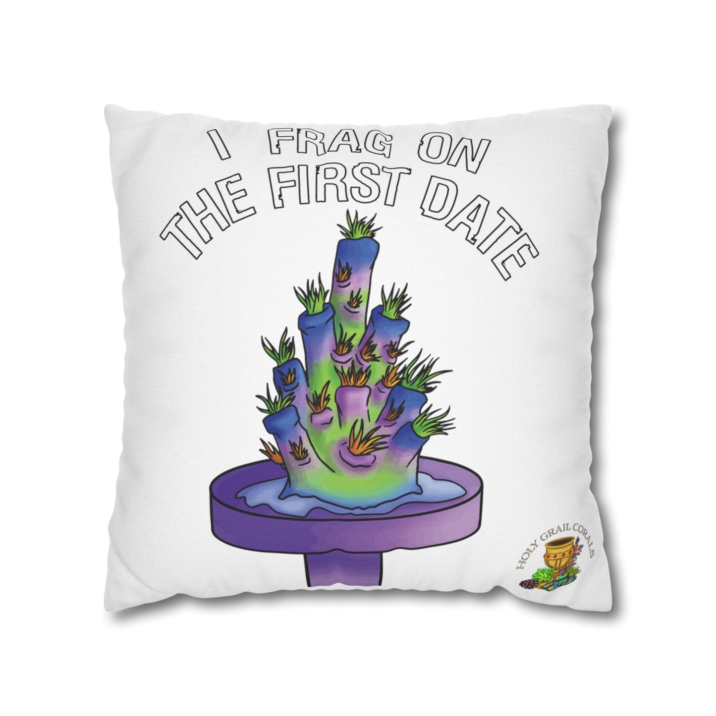 "I Frag On The First Date" Acropora Frag Square Pillow Cover